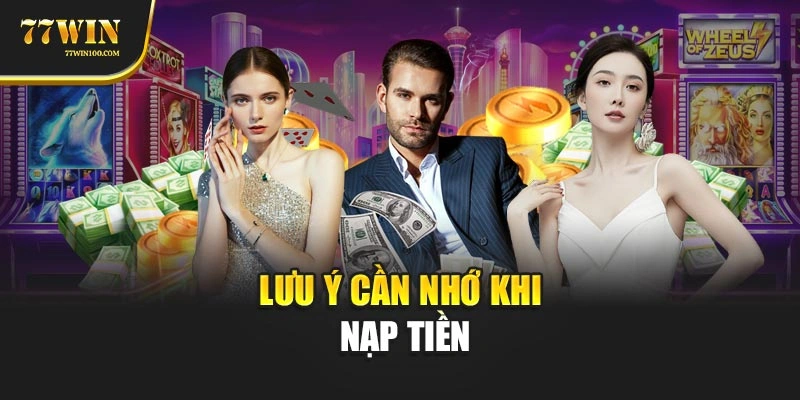 Lưu ý cần nhớ khi nạp tiền