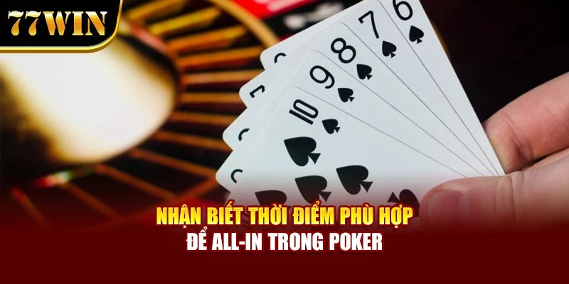 Nhận biết thời điểm phù hợp để All-in trong Poker