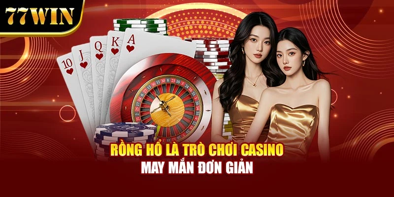 Rồng Hổ là trò chơi casino may mắn đơn giản