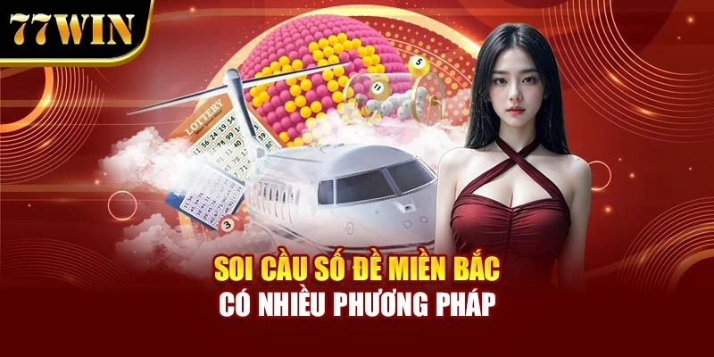 Soi cầu số đề miền Bắc có nhiều phương pháp