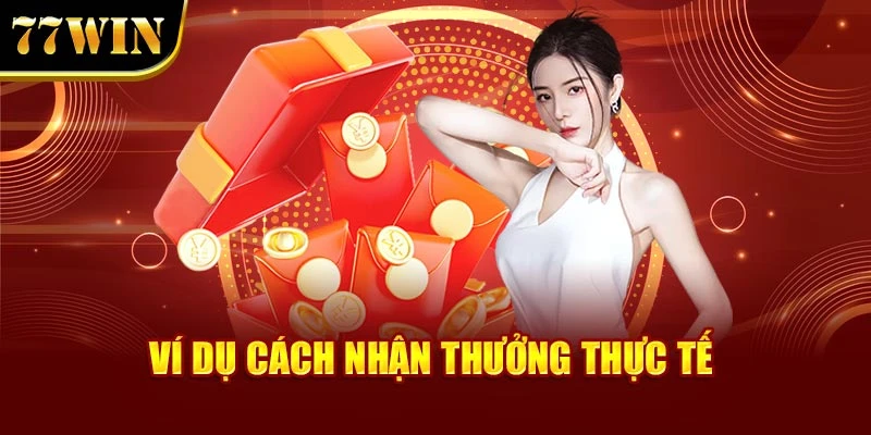 Ví dụ cách nhận thưởng thực tế