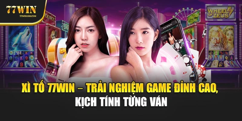 Xì Tố 77win – Trải Nghiệm Game Đỉnh Cao, Kịch Tính Từng Ván